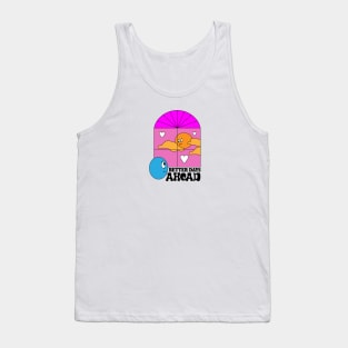 better days ahead Tank Top